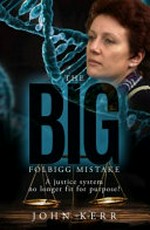 The Big Folbigg mistake : a mother's fight for justice a mother's fight for justice