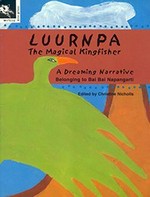 Luurnpa, the magical kingfisher : a Dreaming narrative