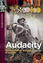 Audacity : stories of heroic Australians in wartime