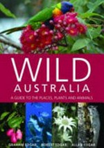 Wild Australia : a guide to the places, plants and animals