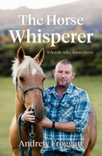 The Horse whisperer : when he talks, horses listen