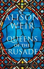 Queens of the crusades : Eleanor of Aquitaine and her successors, 1154-1291