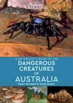 A Naturalist's guide to the dangerous creatures of Australia/