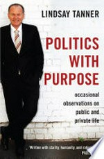 Politics with purpose : occasional observations on public and private life
