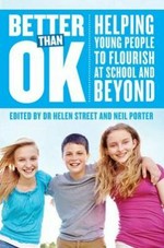 Better Than Ok: Helping Young People to Flourish at School and Beyond
