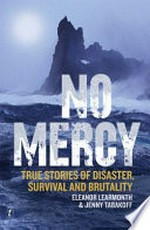 No mercy : true stories of disaster, survival and brutality