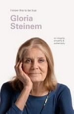 Gloria Steinem: on integrity, empathy & authenticity