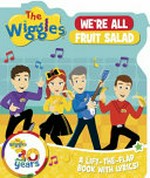 We're all fruit salad : a lift-the-flap book with lyrics!