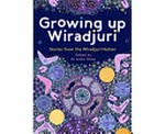 Growing up Wiradjuri : Stories from the Wiradjuri Nation