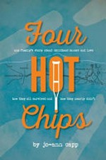 Four hot chips : one family's story about childhood cancer and love, how they all survived and how they nearly didn't