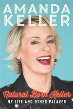 Natural born Keller : my life and other palaver