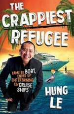 The Crappiest refugee: came by boat, ends up entertaining on cruise ships.