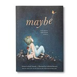 Maybe: a story about the endless potential in all of us.