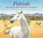 Fabish : the horse that braved a bushfire.